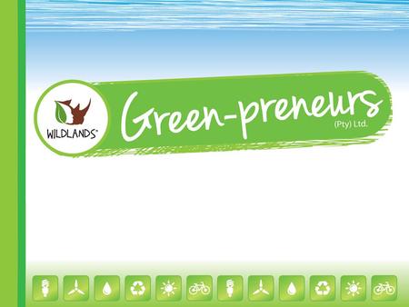 The GREEN REVOLUTION is gaining momentum and there is a call for CHANGE in the way we do things. In the 2012 calendar year Wildlands’ Green-preneurs (Pty)