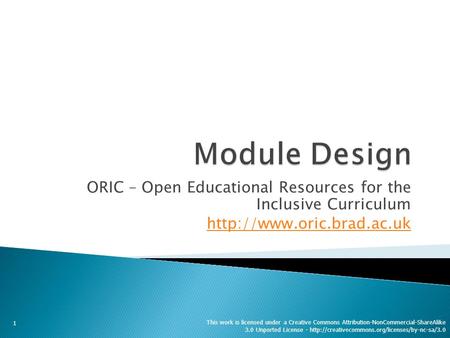 ORIC – Open Educational Resources for the Inclusive Curriculum  1 This work is licensed under a Creative Commons Attribution-NonCommercial-ShareAlike.