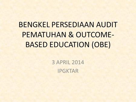 BENGKEL PERSEDIAAN AUDIT PEMATUHAN & OUTCOME-BASED EDUCATION (OBE)