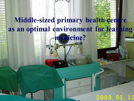 Middle-sized primary health centre as an optimal environment for learning medicine ?