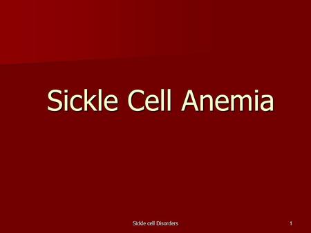 Sickle cell Disorders1 Sickle Cell Anemia. Sickle cell Disorders2 Sickle Cell Anemia HbS: a 2 ß 2 6Glu Val Sickle cell disorders: sickling with o 2 Sickle.