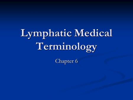 Lymphatic Medical Terminology Chapter 6. Medical Specialities Allergist – Specialized in diagnosing and treating allergies Allergist – Specialized in.