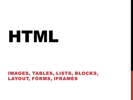 Images, Tables, lists, blocks, layout, forms, iframes