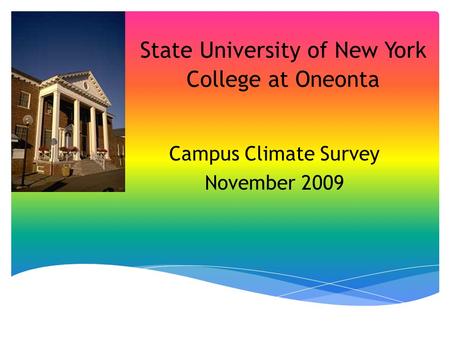 State University of New York College at Oneonta Campus Climate Survey November 2009.