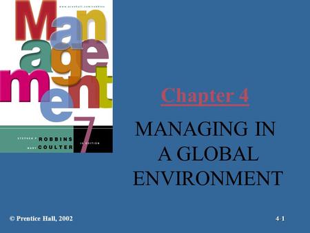 Chapter 4 MANAGING IN A GLOBAL ENVIRONMENT © Prentice Hall, 2002 4-1.