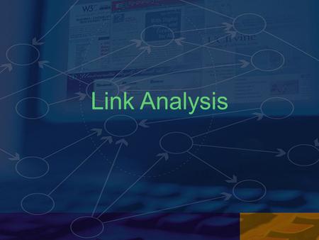 Link Analysis. 2 Objectives To review common approaches to link analysis To calculate the popularity of a site based on link analysis To model human judgments.