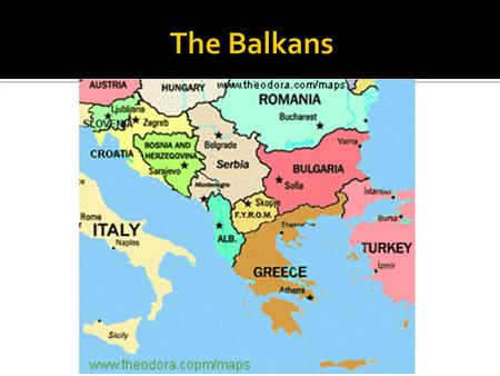  The Balkans are an important place for students to learn about because this region has affected American history. When students study different parts.