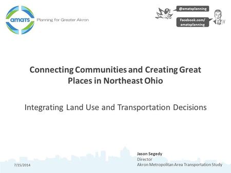 Connecting Communities and Creating Great Places in Northeast Ohio Integrating Land Use and Transportation Decisions Facebook.com/