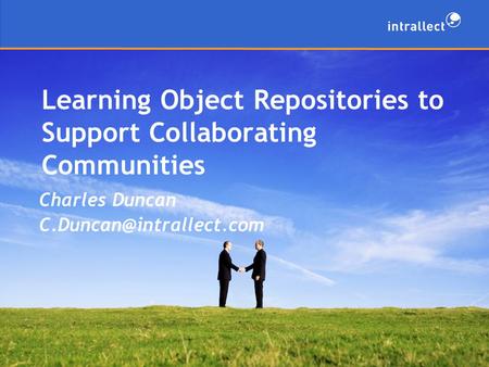 Learning Object Repositories to Support Collaborating Communities Charles Duncan