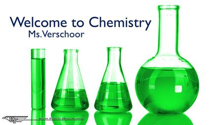 Welcome to Chemistry Ms. Verschoor. Today you will learn: about your teacher and classmates; about Cornell Notes and how to use then; class norms and.
