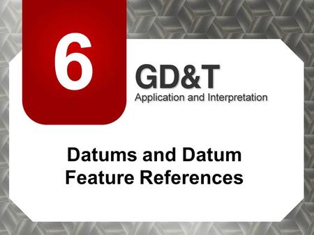 Datums and Datum Feature References