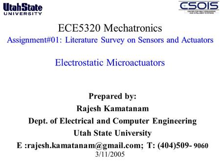 Assignment#01: Literature Survey on Sensors and Actuators ECE5320 Mechatronics Assignment#01: Literature Survey on Sensors and Actuators Electrostatic.