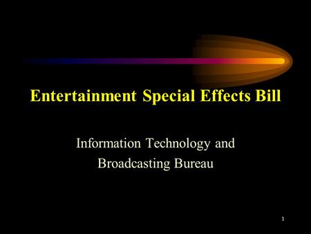 1 Entertainment Special Effects Bill Information Technology and Broadcasting Bureau.