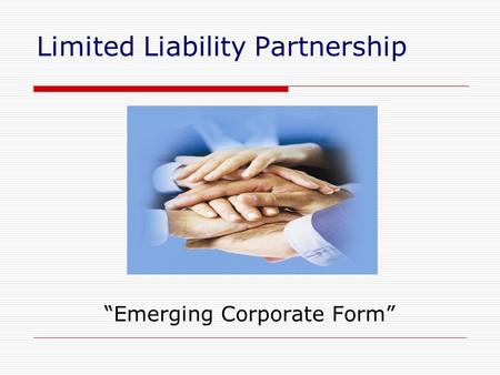 Limited Liability Partnership “Emerging Corporate Form”