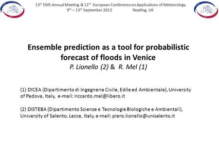 13 th EMS Annual Meeting & 11 th European Conference on Applications of Meteorology 9 th – 13 th September 2013Reading, UK Ensemble prediction as a tool.