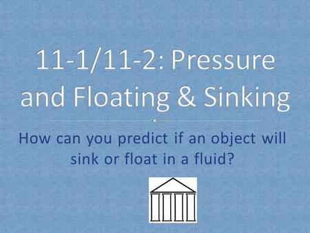 11-1/11-2: Pressure and Floating & Sinking