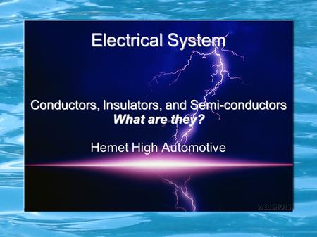 Electrical System Conductors, Insulators, and Semi-conductors What are they? Hemet High Automotive.