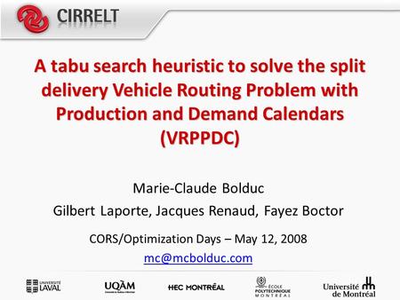 A tabu search heuristic to solve the split delivery Vehicle Routing Problem with Production and Demand Calendars (VRPPDC) Marie-Claude Bolduc Gilbert Laporte,