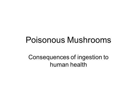 Consequences of ingestion to human health