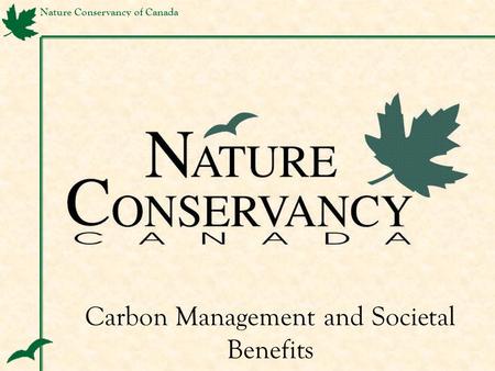 Nature Conservancy of Canada Carbon Management and Societal Benefits.
