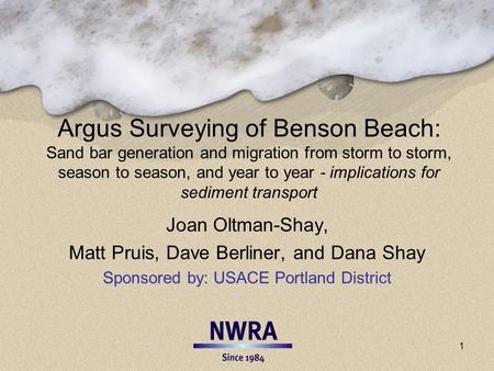 Argus Surveying of Benson Beach: Sand bar generation and migration from storm to storm, season to season, and year to year - implications for sediment.