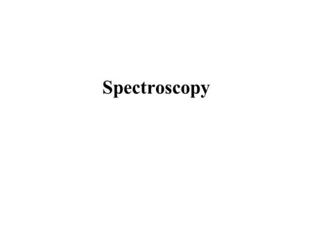 Spectroscopy. Spectroscopy is complex - but it can be very useful in helping understand how an object like a Star or active galaxy is producing light,