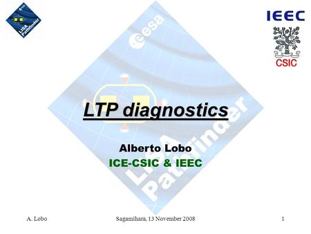 A. LoboSagamihara, 13 November 20081 LTP diagnostics Alberto Lobo ICE-CSIC & IEEC.