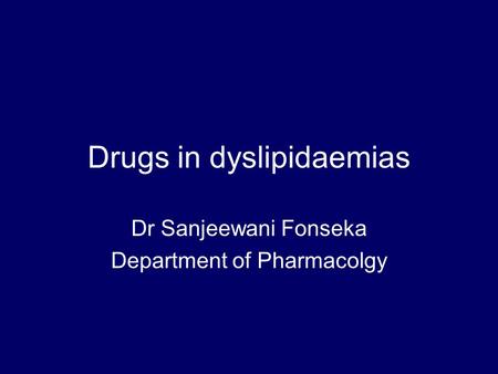 Drugs in dyslipidaemias