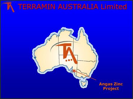TERRAMIN AUSTRALIA Limited Angas Zinc Project. The Angas Zinc Project: Vegetation and visual impact The aim of this presentation is to provide stakeholders.
