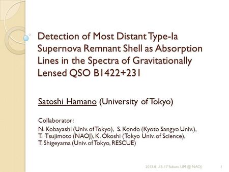 Detection of Most Distant Type-Ia Supernova Remnant Shell as Absorption Lines in the Spectra of Gravitationally Lensed QSO B1422+231 Satoshi Hamano (University.