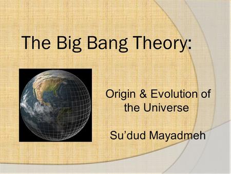Origin & Evolution of the Universe
