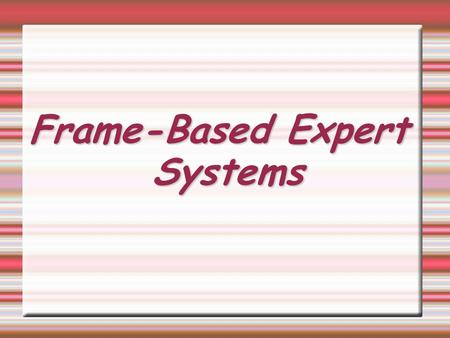 Frame-Based Expert Systems