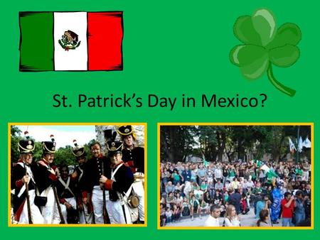 St. Patrick’s Day in Mexico?