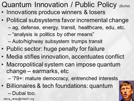 Quantum Innovation / Public Policy (Burke) Innovations produce winners & losers Political subsystems favor incremental change.