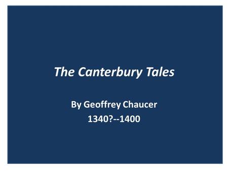The Canterbury Tales By Geoffrey Chaucer 1340?--1400.