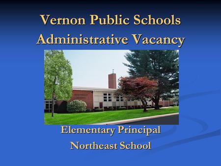 Vernon Public Schools Administrative Vacancy Elementary Principal Northeast School.