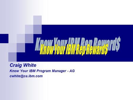 Craig White Know Your IBM Program Manager - AG