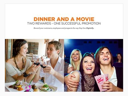 Dinner and a Movie The classic combination of dinner and a movie are two valuable incentives that naturally go great together. These rewards are widely.