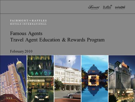 Famous Agents Travel Agent Education & Rewards Program February 2010