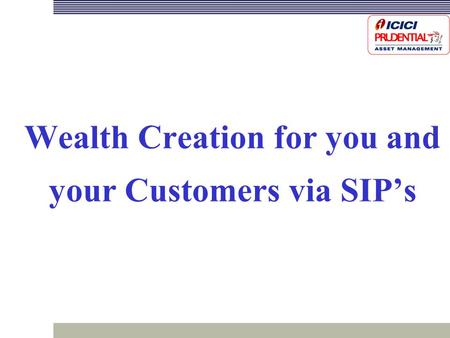 Wealth Creation for you and your Customers via SIP’s.