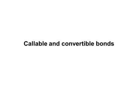 Callable and convertible bonds