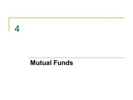 4 Mutual Funds. 4-2 Learning Objectives 1.The different types of mutual funds. 2.How mutual funds operate. 3.How to find information about how mutual.