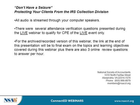 “Don’t Have a Seizure” Protecting Your Clients From the IRS Collection Division All audio is streamed through your computer speakers. There were several.