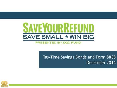 Tax-Time Savings Bonds and Form 8888 December 2014.
