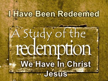  Redemption in the Old Testament  Redemption in the New Testament  What Does Redemption Mean in the life of a Christian?
