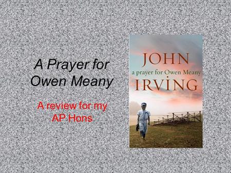 A Prayer for Owen Meany A review for my AP Hons.