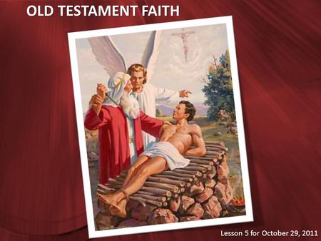 OLD TESTAMENT FAITH Lesson 5 for October 29, 2011.