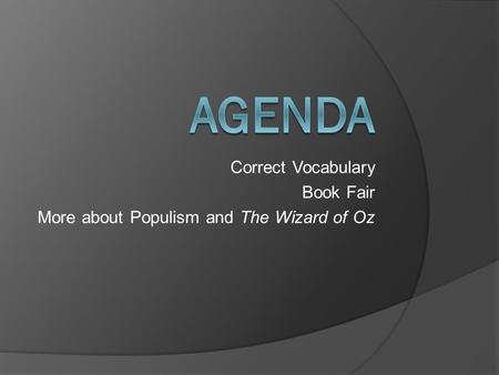 Correct Vocabulary Book Fair More about Populism and The Wizard of Oz.