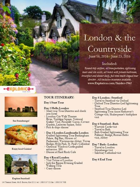 London & the Countryside June 16, 2016 - June 23, 2016 Included: Round-trip airfare, all transportation, sightseeing tours and site visits, all hotels.