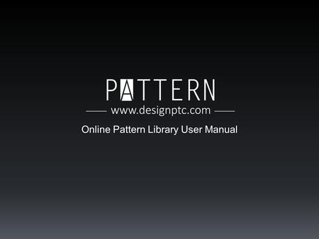Online Pattern Library User Manual. Outline Introduction Latest Released Browse by category Textile Detail Page Download Image Creative Inspirations My.